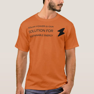 T-SHIRT LA PUISSANCE SOLAIRE EST NOTRE SOLUTION POUR UNE É