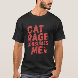 T-shirt La rage de chat me consume