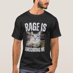 T-shirt La rage me consume Mème de chat drôle
