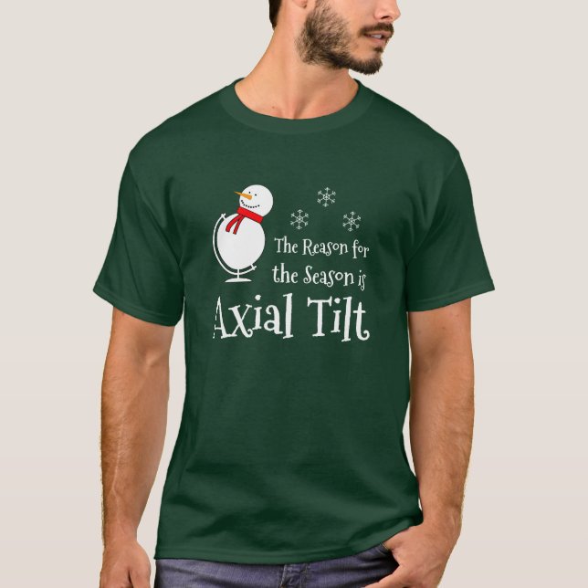 T-shirt La raison de la saison est Axial Tilt (Devant)