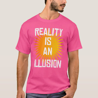 T-shirt La Réalité Est Une Illusion