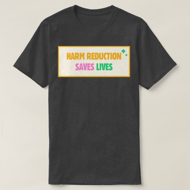 T-shirt La réduction des dommages sauve des vies (Design devant)