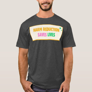 T-shirt La réduction des dommages sauve des vies