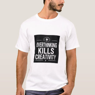 T-shirt La Réflection Excessive Tue la Créativité – Motiva