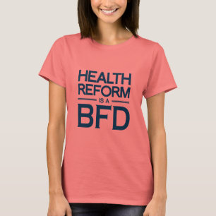 T-shirt LA RÉFORME DE SANTÉ EST UN BFD -.png