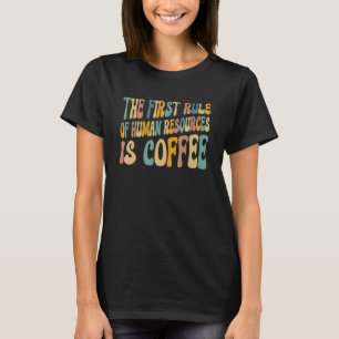 T-shirt La règle des RH est le café Ressources humaines