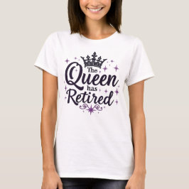 T-shirt La Reine a pris sa retraite élégante pour les femm