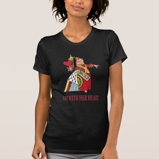 T-SHIRT LA REINE DU COEUR EXIGE : "ÉTEINS-LA LA TÊTE !" (Devant)