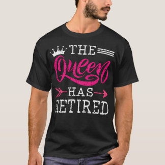 T-shirt La Reine Est Retraitée Femmes Retraitées Drôles