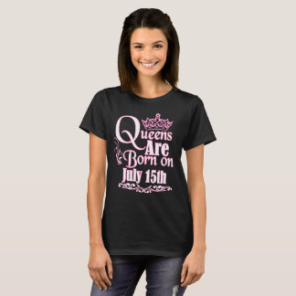 T-shirt La Reine sont le 15 juillet anniversaire drôle né