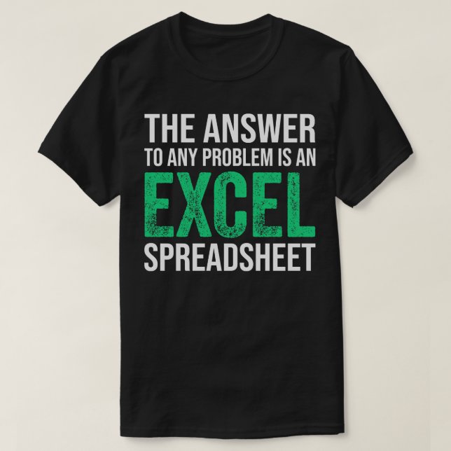 T-shirt La Réponse À Tout Problème Est Un Tableur Excel (Design devant)