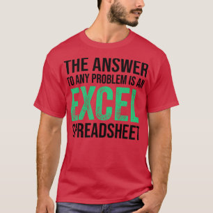 T-shirt la réponse à tout problème est une feuille de calc