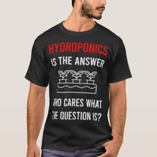 T-shirt La réponse Hydroponique Hydroponique