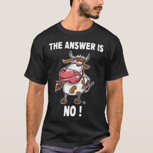 T-shirt La Réponse N'Est Pas Une Vache Grumpy