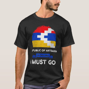 T-shirt La République D'Artsakh Appelle Que Je Dois Aller 