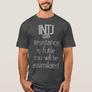 T-shirt La résistance d'INTJ est futile