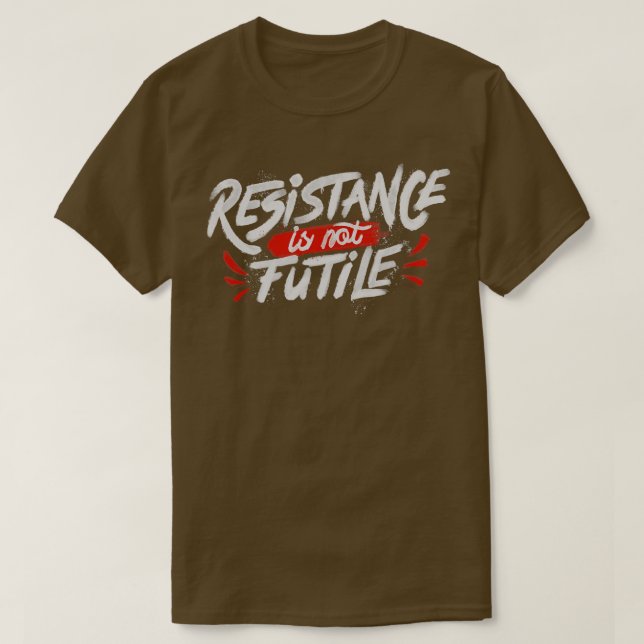 T-shirt La Résistance N'Est Pas Futile (Design devant)