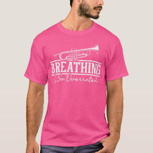 T-shirt La Respiration Est Tellement Surévaluée - Trumpete