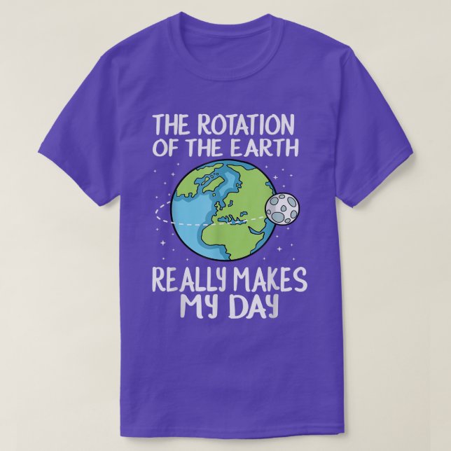 T-shirt La rotation de la Terre fait ma journée (Design devant)
