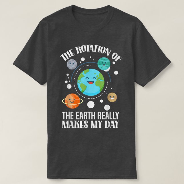 T-shirt La Rotation De La Terre Fait Vraiment De Ma Scienc (Design devant)