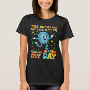 T-shirt La Rotation De La Terre Fait Vraiment De Mon Cool