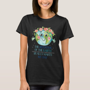 T-shirt La rotation de la Terre me fait vraiment mon jour