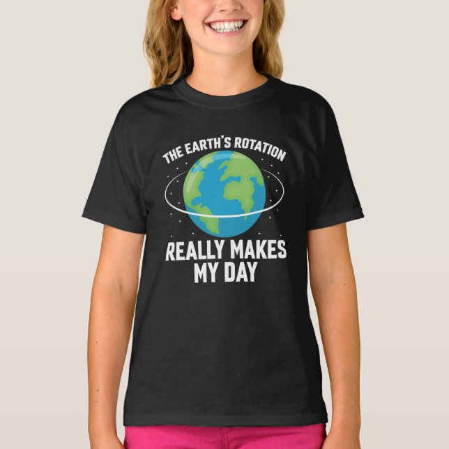 T-shirt La rotation de la Terre rend ma journée amusante s (Devant)