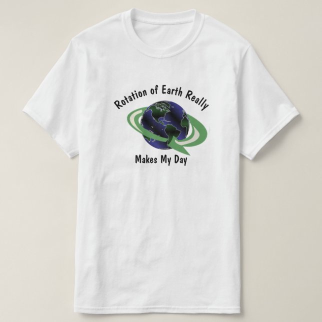 T-shirt La Rotation De La Terre Rendre Ma Journée Une Scie (Design devant)
