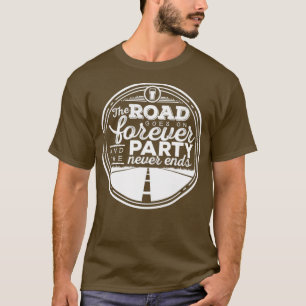 T-shirt La route passe pour toujours et la fête ne s'arrêt