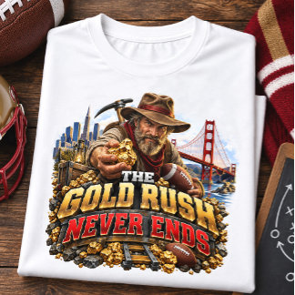 T-shirt La ruée vers l'or n'est jamais terminée San Franci