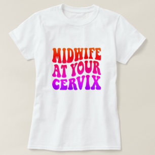 T-shirt La sage-femme à votre Cervix   Drôle cadeau du tra