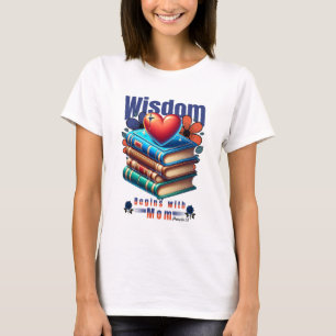 T-shirt La Sagesse Commence Avec Maman - Proverbes 1:8