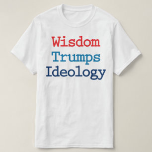 T-shirt La sagesse l'emporte sur l'idéologie - Anti présid