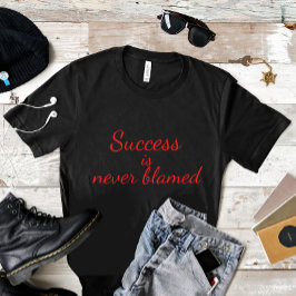 T-shirt La sagesse proverbe Le succès n'est jamais blâmé T