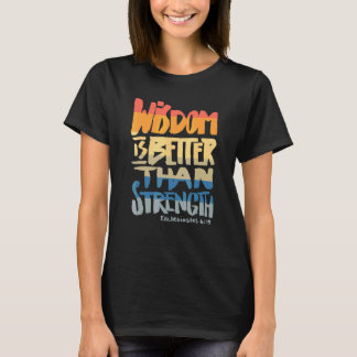 T-shirt La sagesse vaut mieux que la force Verset bibliqu