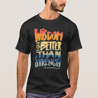 T-shirt La sagesse vaut mieux que la force Verset bibliqu