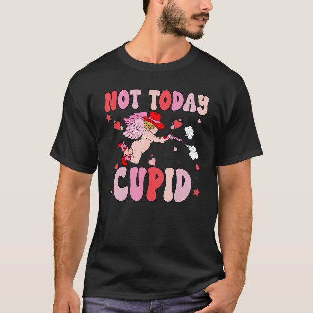 T-shirt La Saint-Valentin pas aujourd'hui Cupidon Rose How (Devant)