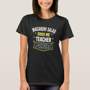 T-shirt La Salade Macaroni Me Donne Des Pouvoirs D'Enseign