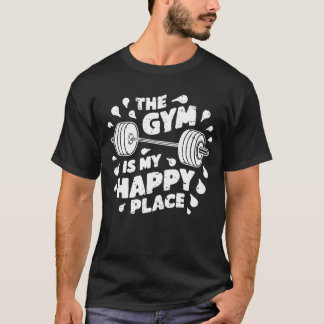T-shirt La Salle De Fitness Est Mon Endroit Heureux. Gym D