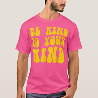 T-shirt La Santé Mentale Soit Gentille À Votre Esprit 4154