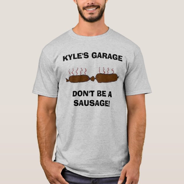 T-shirt la saucisse, le GARAGEDON'T de KYLE SOIT UNE (Devant)