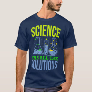 T-shirt La science a toutes les solutions - Drôle Chimie S