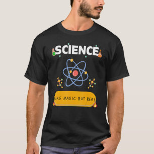 T-shirt La science comme la magie mais vrai SCIENTIFIQUE