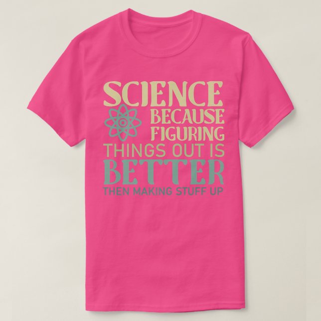T-shirt La Science Comprendre Les Choses Est Mieux Que De  (Design devant)