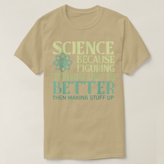T-shirt La Science Comprendre Les Choses Est Mieux Que De  (Design devant)