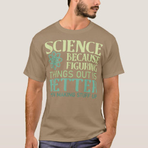 T-shirt La Science Comprendre Les Choses Est Mieux Que De