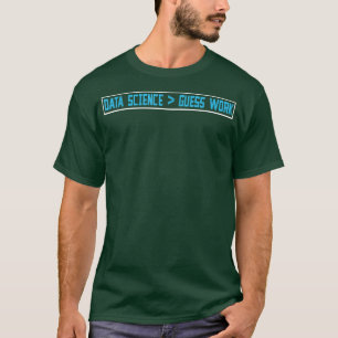 T-shirt La Science Des Données Est Plus Grande Que L'Impre