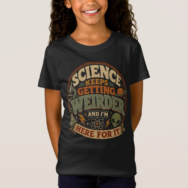 T-Shirt La science devient de plus en plus bizarre et j'ad (Devant)