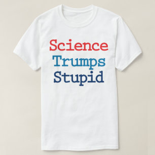 T-shirt La science domine l'imbécile - l'anti-président Tr