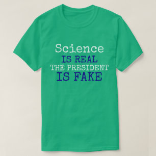 T-shirt La "Science drôle est vraie. Le Président Is Fak